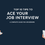Top 10 Tips to Ace Your Job Interview – A Complete Guide for Job Seekers