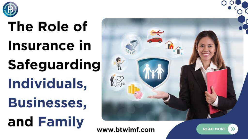 The role of insurance in safeguarding Individuals, Businesses and family