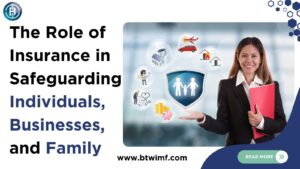 The role of insurance in safeguarding Individuals, Businesses and family