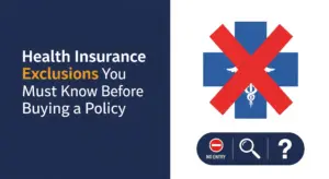 Health Insurance Exclusions You Must Know Before Buying a Policy
