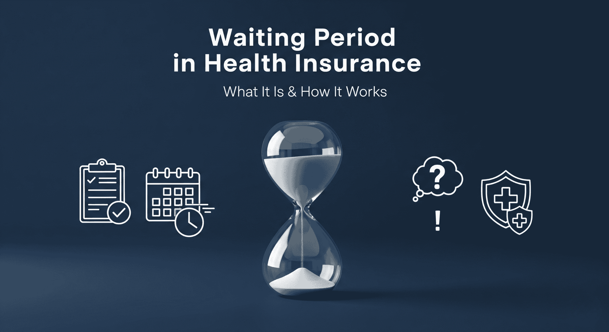 Waiting Period in Health Insurance: What It Is & How It Works